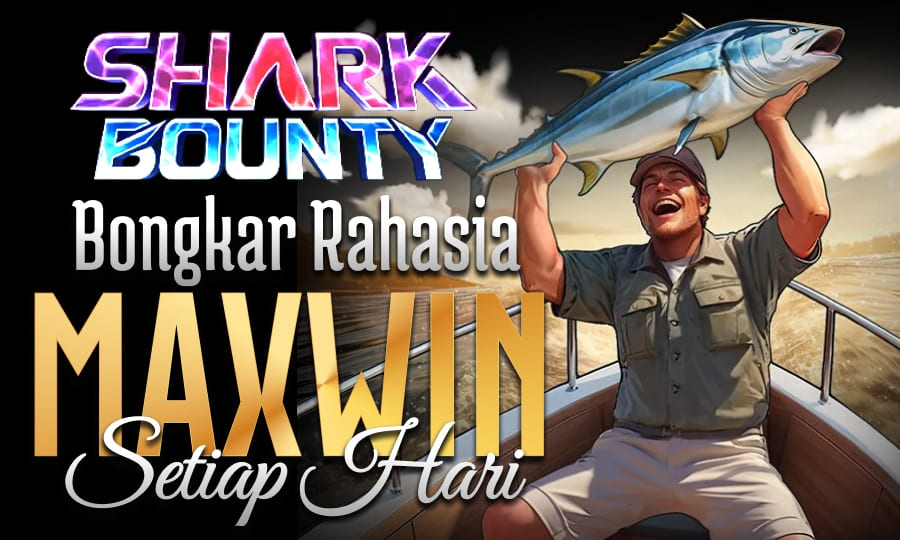 Shark Bounty Gampang Maxwin Bongkar Rahasia Slot Maxwin Setiap Hari di Tahun 2025