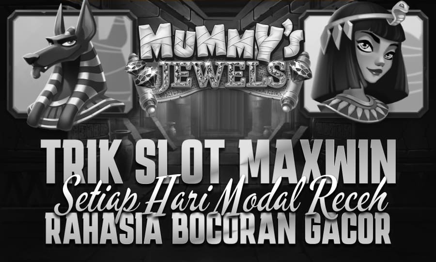 Mummy's Jewels: Cuan dari Makam Kuno Trik Slot Maxwin Setiap Hari Modal Receh